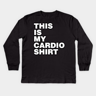 This is my Cardio Shirt (white print) Kids Long Sleeve T-Shirt